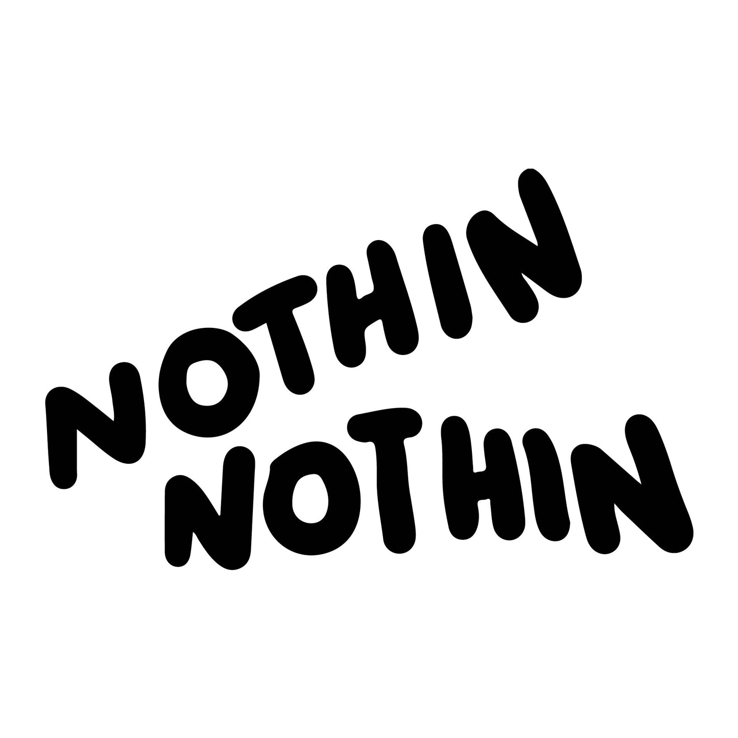 Nothin